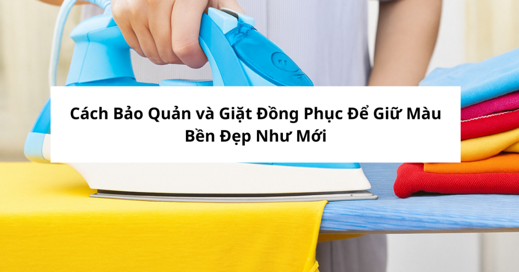 cach giat va bao quan dong phuc 1