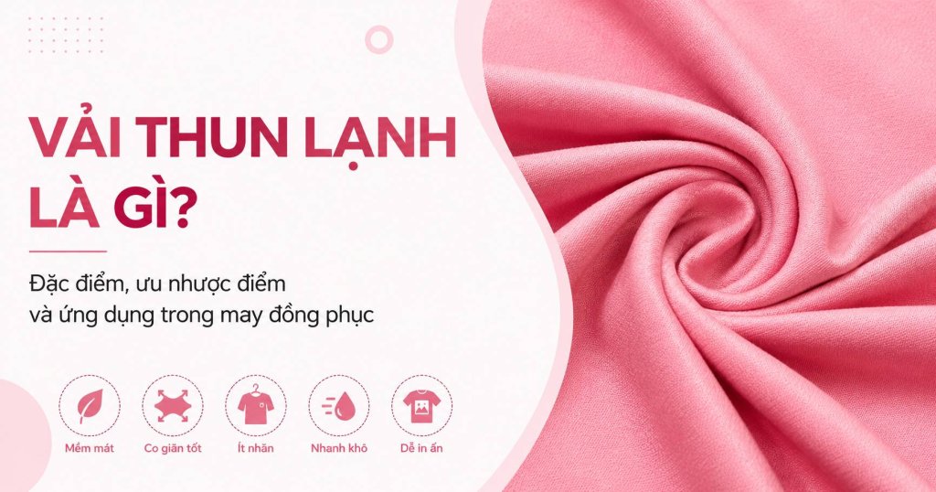 Vải thun lạnh là gì? đặc điểm ưu, nhược điểm của vải thun lạnh